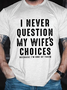 Men's Sarcastic I Never Question My Wife's Choices Cotton Casual Text Letters T-Shirt
