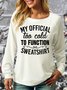 Women's My Official Too Cold To Function Funny Casual Letters Crew Neck Sweatshirt