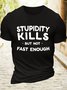 Men’s Casual Cotton Stupidity kills but not fast enough T-Shirt