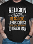 Men's Religion Is Man'S Attempt To Reach God, Jesus Christ Is God'S Attempt To Reach Man Cotton Casual T-Shirt