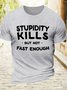 Men’s Casual Cotton Stupidity kills but not fast enough T-Shirt