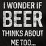 Men's Casual I wonder if beer thinks about me too Crew Neck T-Shirt