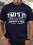 Men's That'S It! Whoever Is In Charge Of Making Sure I Don'T Do Stupid Shit Is Fired Crew Neck Cotton Casual T-Shirt