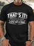 Men's That'S It! Whoever Is In Charge Of Making Sure I Don'T Do Stupid Shit Is Fired Crew Neck Cotton Casual T-Shirt
