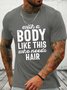 Men's With A Body Like This Funny Casual Loose Cotton T-Shirt