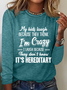 My Kids Laugh Because They Think I’m Crazy They Don’t Know It’s Hereditary Casual Cotton-Blend Long Sleeve Shirt