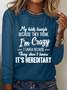 My Kids Laugh Because They Think I’m Crazy They Don’t Know It’s Hereditary Casual Cotton-Blend Long Sleeve Shirt