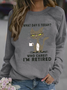 Women's Who Cares I'm Retired Funny Cat Crew Neck Casual Sweatshirt