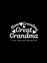 Mom grandmother great  grandmother I just keep getting better Grandma T-Shirt