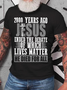 2000 Years Ago Jesus Ended The Debate Of Which Lives Matter Cotton T-Shirt