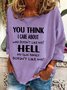 You Think I Care About Who Doesnt Like Me Funny Casual Sweatshirt