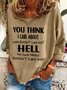 You Think I Care About Who Doesnt Like Me Funny Casual Sweatshirt