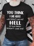 You Think I Care About Who Doesnt Like Me Funny Cotton T-shirt