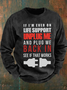 If I'm Ever On Life Support Unplug Me And Plug Me Me Back In See If That Works Men's Casual Sweatshirt