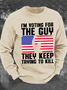 I'm Voting For The Guy They Keep Trying To Kill Men's Casual Sweatshirt