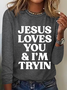 Jesus Loves You I'm Tryin Christian Casual Long Sleeve Shirt