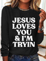 Jesus Loves You I'm Tryin Christian Casual Long Sleeve Shirt