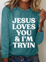 Jesus Loves You I'm Tryin Christian Casual Long Sleeve Shirt