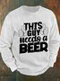 This Guy Needs A Beer Men's Casual Sweatshirt