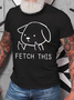 Fetch This Pet Dog Cotton T-Shirt