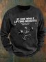 If I Die While Lifting Weights Men's Casual Sweatshirt