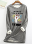 After God Made Me He Said Ta Da Casual Fluff Fleece Fabric Sweatshirt
