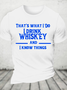 That‘S What I Do I Drink Whiskey And I Know Things Cotton T-Shirt