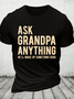 Ask Grandpa Anything, He'll Make Up Something Cotton T-Shirt