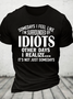 Somedays I Feel Like I'm Surrounded By Idiots Cotton T-Shirt