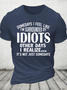 Somedays I Feel Like I'm Surrounded By Idiots Cotton T-Shirt