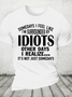 Somedays I Feel Like I'm Surrounded By Idiots Cotton T-Shirt