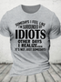 Somedays I Feel Like I'm Surrounded By Idiots Cotton T-Shirt