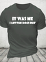 I Let The Dogs Out Cotton T-Shirt