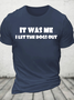 I Let The Dogs Out Cotton T-Shirt
