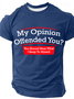 My Opinion Offended You Humor Politics Mens Sarcasm Very Funny Cotton T-Shirt