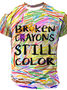 Men's Broken Crayons Still Color .Positive attitude Short Sleeve T-Shirt