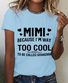 Women's MIMI Because I'M Way Too Cool To Be Called Grandma Funny