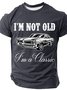 I'm Not Old I'm A Classic Cotton T-shirt