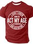 I Don't Know How To Act My Age Cotton T-shirt