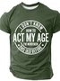 I Don't Know How To Act My Age Cotton T-shirt