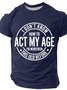 I Don't Know How To Act My Age Cotton T-shirt