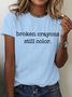 Broken Crayons Still Color Cotton T-Shirt