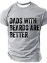 Dads With Beards Are Better Cotton T-shirt